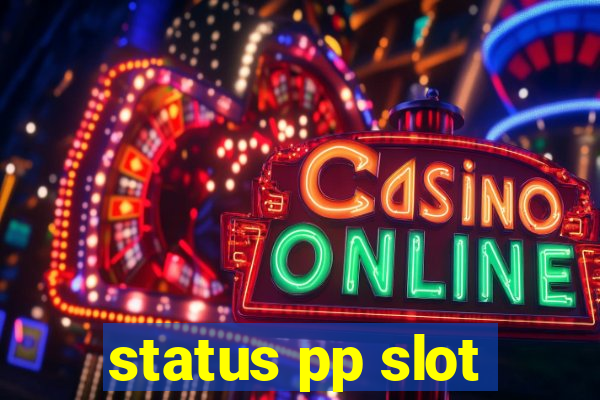 status pp slot